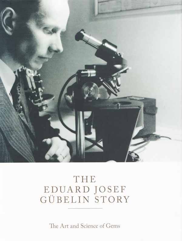 The Eduard Josef Gübelin Story: The Art and Science of Gems