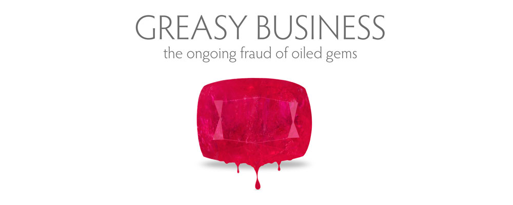 Greasy Business • The Ongoing Fraud of Oiled Gems