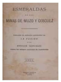 Esmeraldas de las minas de Muzo y Coscuez. Colección de artículos publicados en La Fusión por Enrique González, contra los últimos contratos de explotación