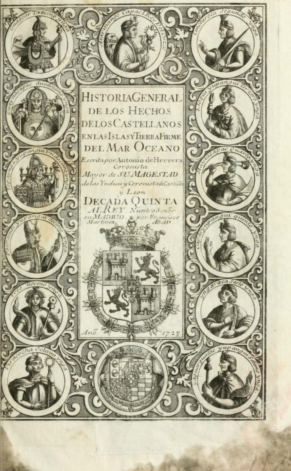 Historia general de los hechos de los castellanos en las islas i tierra firme del mar oceano / escrita por Antonio de Herrera ...; En quatro decadas desde el año de 1492 hasta el de 1531