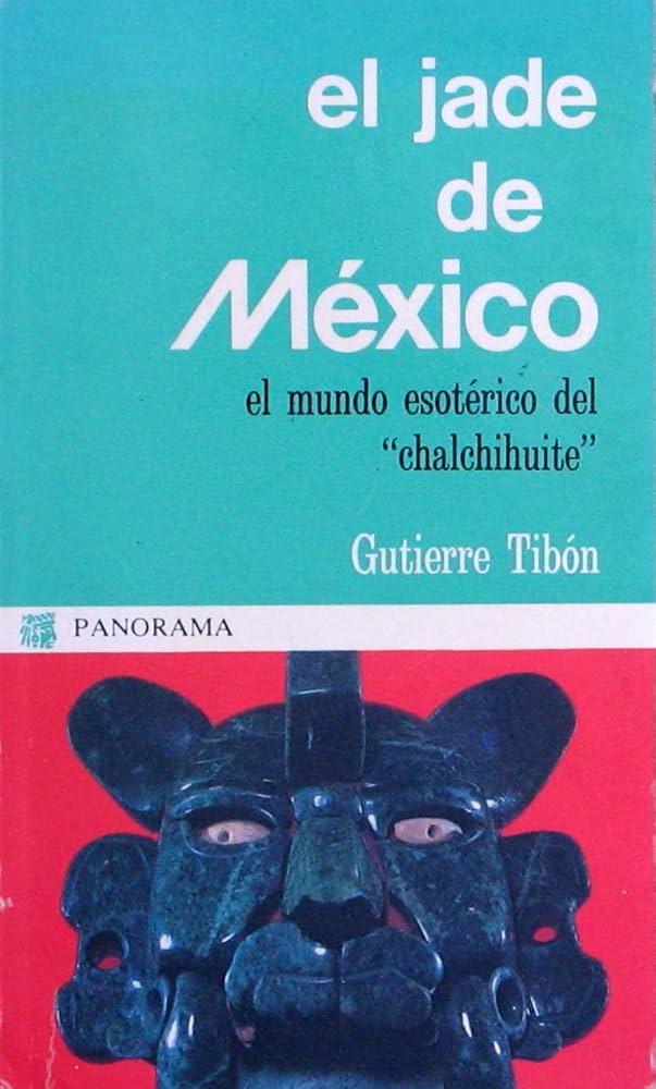El jade de México: El mundo esotérico del chalchihuite""