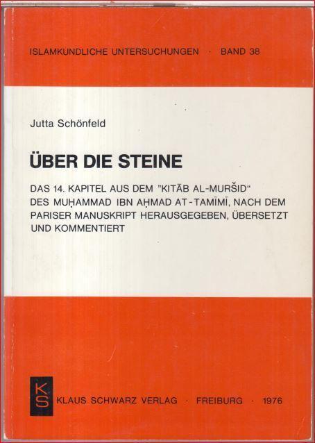 Über die Steine: das 14. Ahmad des Muhammad Ibn Kapitel aus dem Kitab-Mursid" Al-Tamīmī, nach dem Pariser Manuskript herausgegeben, übersetzt und kommentiert"