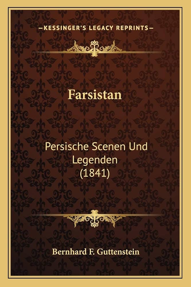 Farsistan – Persische Scenen und Legenden aus dem Tagebuche eines Britischen Touristen