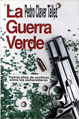 La guerra verde: Treinta años de conflicto entre los esmeralderos