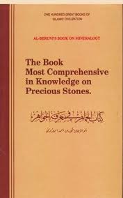 The Book Most Comprehensive in Knowledge on Precious Stones: al-Beruni’s Book on Mineralogy [Kitab al-jamahir fi marifat al-jawahir]