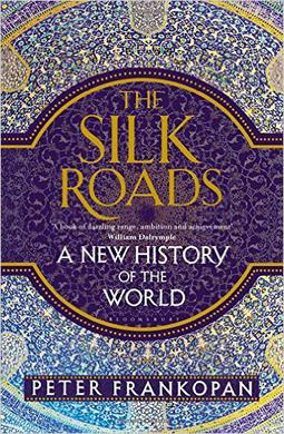 The Silk Roads: A New History of the World