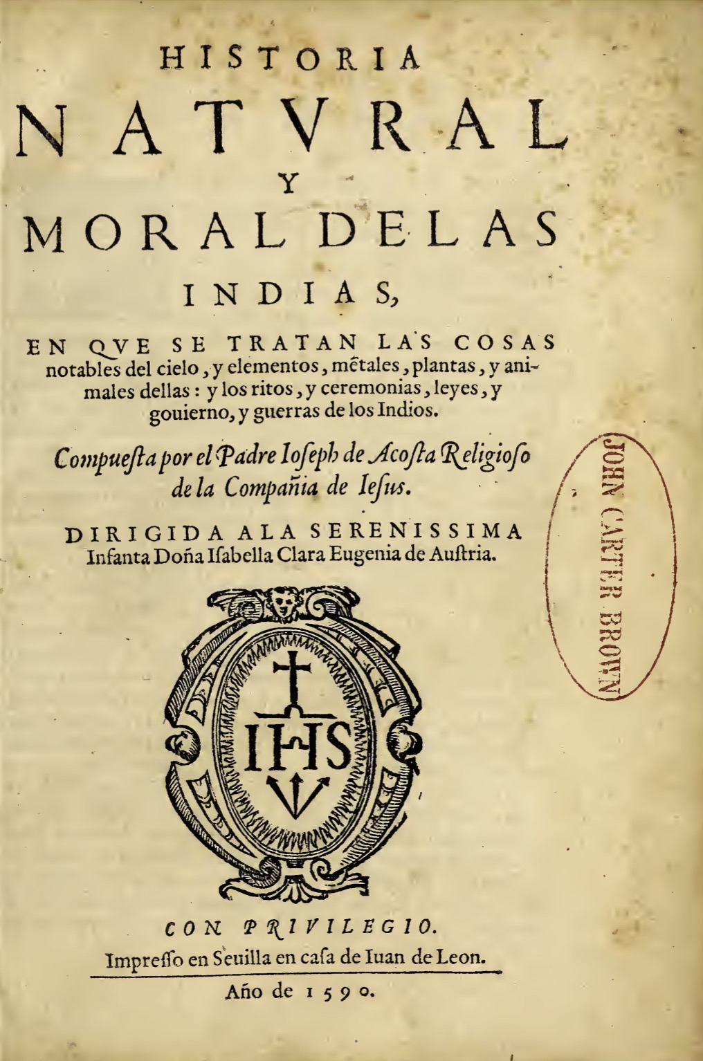 Historia natural y moral de las Indias: En que se tratan las cosas notables del cielo, y elementos, metales… y guerras de los Indios