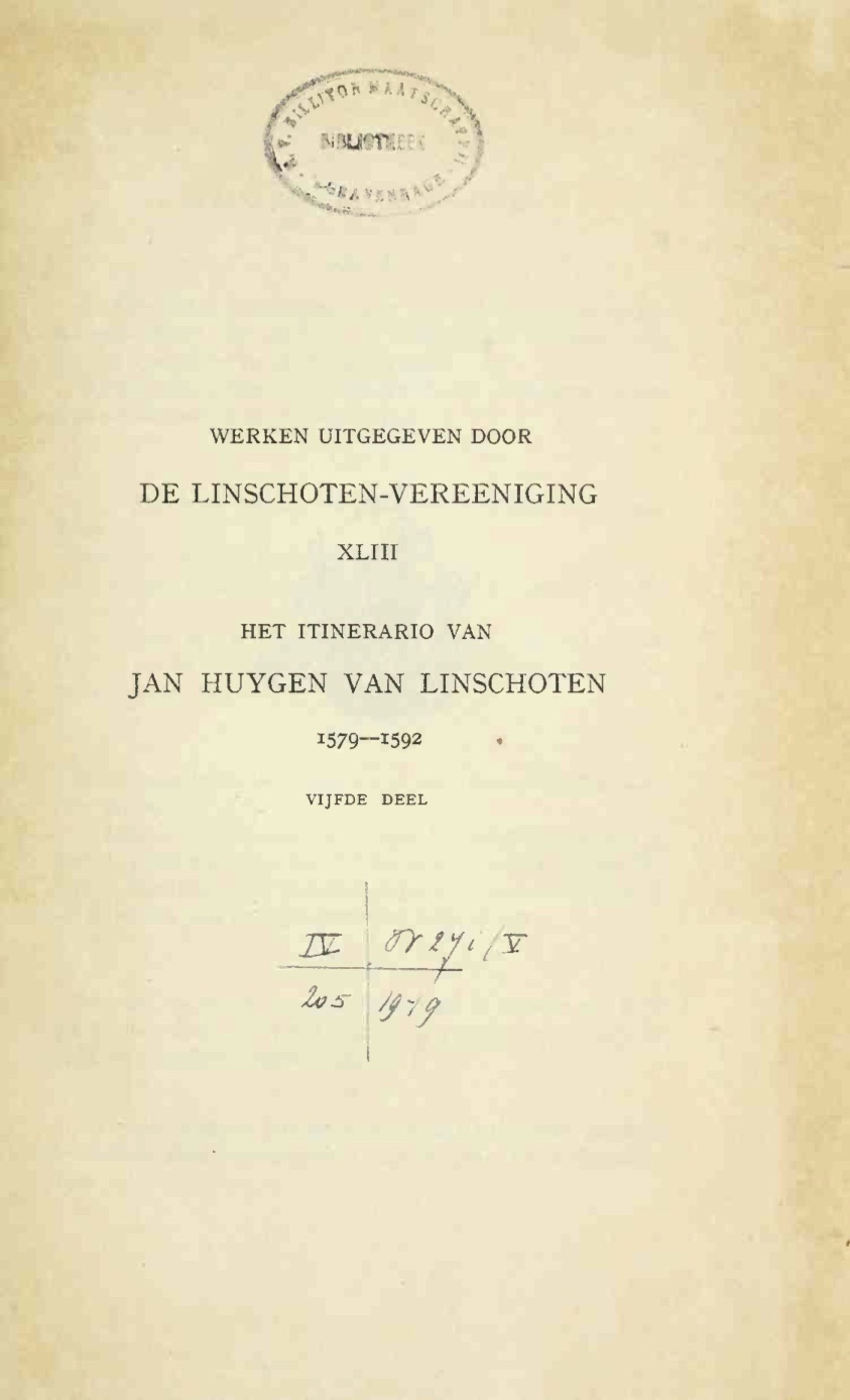 Itinerario Voyage ofte Schivaert von Jan Huygen van Linschoten mer oost ofte Portugaels Indien 1579–1592