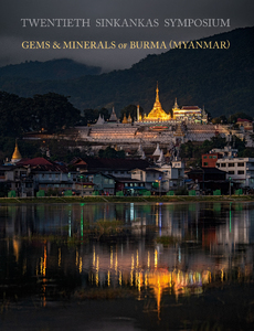 Twentieth Sinkankas Symposium • Gems & Minerals of Burma (Myanmar)
