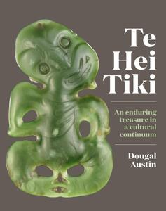 Te Hei Tiki • An Enduring Treasure in a Cultural Continuum