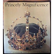Princely Magnificence: Courtly Jewels of the Renaissance, 1500–1630