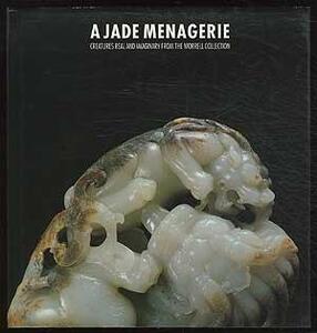 A Jade Menagerie: Creatures Real and Imaginary from the Worrell Collection