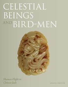 Celestial Beings and Bird-Men • Human Flight in Chinese Jade