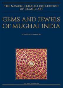 Gems and Jewels of Mughal India: Jewelled and Enamelled Objects from the 16th to 20th Centuries (Nasser D Khalili Collection of Islamic Art)