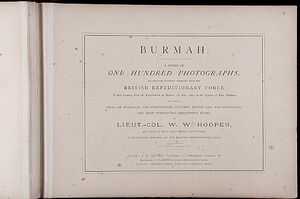 Burmah. A series of one hundred photographs, illustrating incidents connected with the British Expeditionary Force to that country