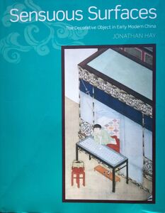 Sensuous Surfaces | The Decorative Object in Early Modern China