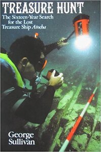 Treasure Hunt: The Sixteen Year Search for the Lost Treasure Ship Atocha