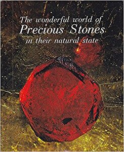 The Wonderful World of Precious Stones in their Natural State