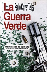 La guerra verde: Treinta años de conflicto entre los esmeralderos