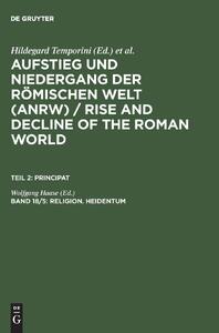 Aufstieg und Niedergang Der römischen Welt:  Geschichte und Kultur Roms im Spiegel der neueren Forschung