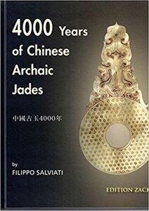 4000 Years of Chinese Archaic Jades: The Development of the Jade-Carving Tradition from the Neolithic to the Han Dynasty
