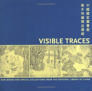 Visible Traces: Rare Book and Special Collections from the National Library ofChina