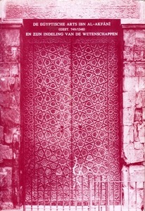 De Egyptische arts Ibn al-Akfānī (gest. 749/1348) en zijn indeling van de wetenschappen: Editie van het Kitāb Iršād al-qāṣid ilā asnā al-maqāṣid met een inleiding over het leven en werk van de auteur